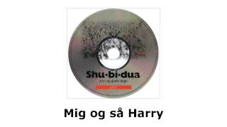 Video thumbnail of "Shu-bi-dua - Live og glade dage - Mig og så Harry (live)"