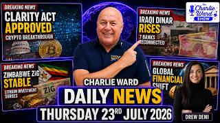 🚨 CLARITY Act Breakthrough | Iraqi Dinar Rises | Zimbabwe ZiG | Charlie Ward Daily News 23 July 2026