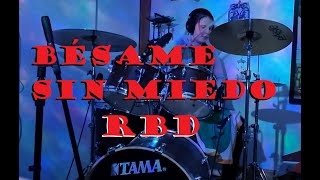 Bésame Sin Miedo (RBD Drum Cover)