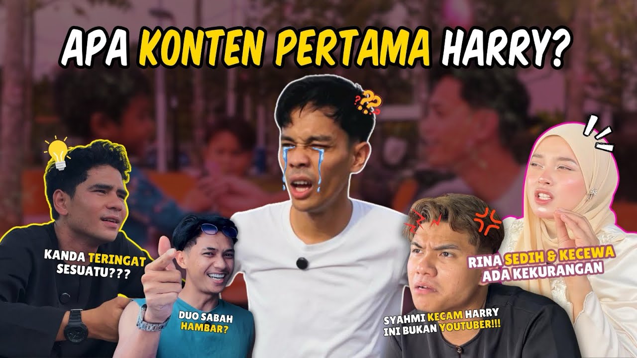 APA KONTEN PERTAMA HARRY? RINA SEDIH & KECEWA?! SYAHMI KECAM HARRY!?