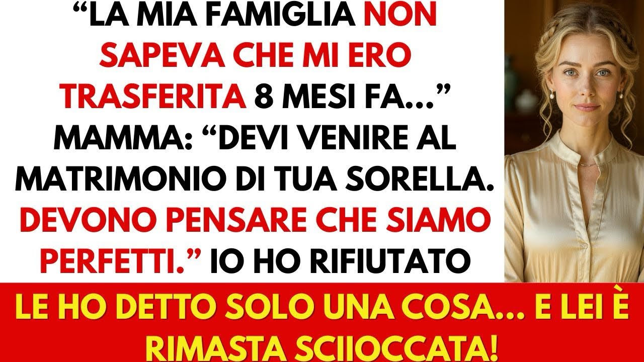 Mi Sono Trasferita Senza Dirlo ai Miei Genitori Poi Mi Hanno Chiamata per il Matrimonio di Mia..
