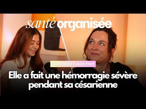 Severe hemorrhage during her C-section | Gabrielle Fourchon