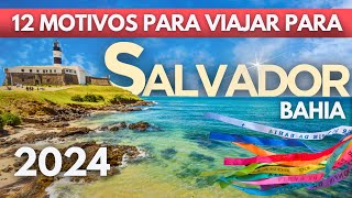 Salvador Bahia 2024 - dicas do que fazer, praias, passeios, e 12 motivos para viajar para lá