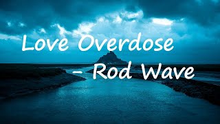 Rod Wave - Love Overdose  Lyrics