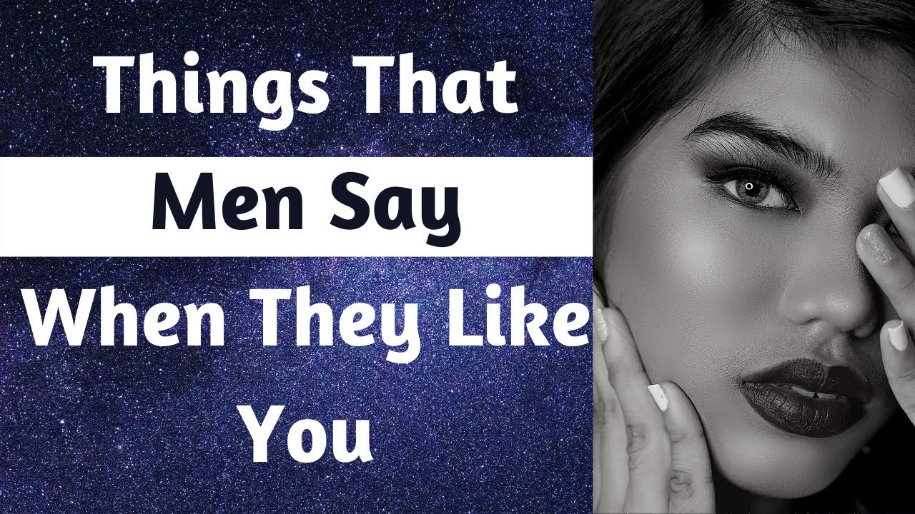 8 Things That Men Say When They Like You Psychology Facts About Human Behavior Psychology