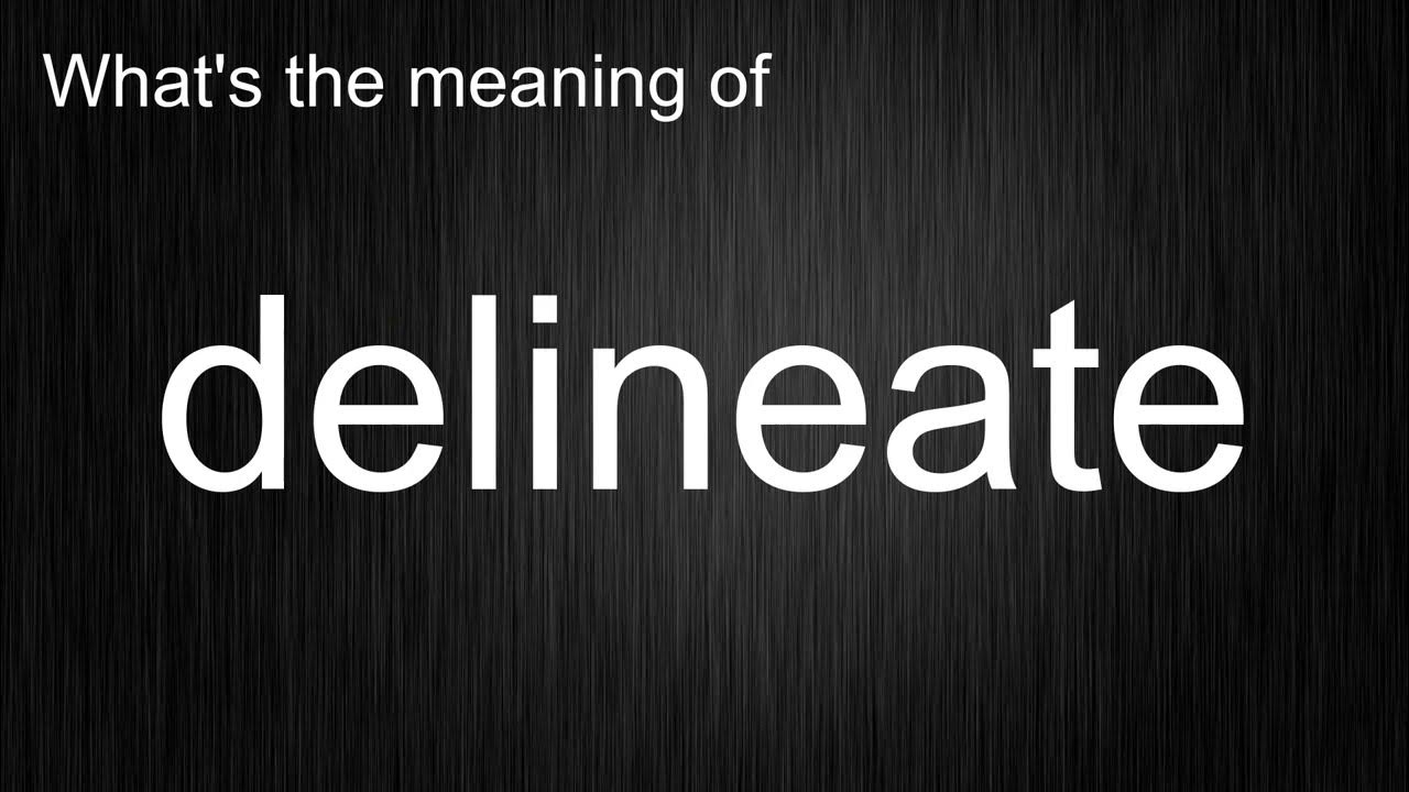 What's the meaning of "delineate", How to pronounce delineate? YouTube