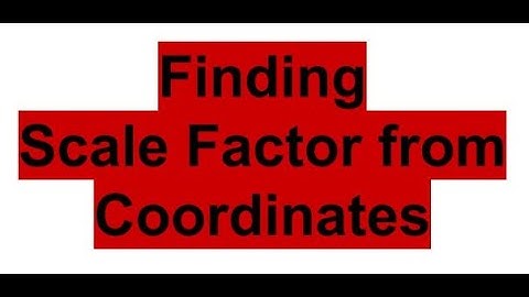 Finding Scale Factor from Coordinates