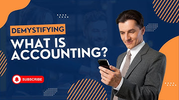 Demystifying Accounting - What is Accounting?