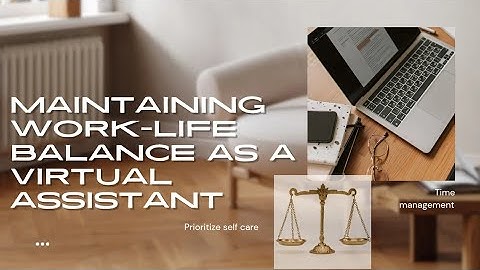 Maintaining Work-life balance as a Virtual Assistant