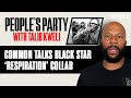 Capture de la vidéo Talib Kweli & Common Tell Story Behind Their Black Star 'Respiration' Collab | People's Party Clip