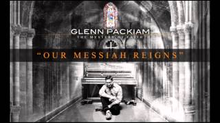 Video thumbnail of "Glenn Packiam - Our Messiah Reigns (Official)"