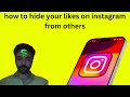 how to hide your likes on instagram from others