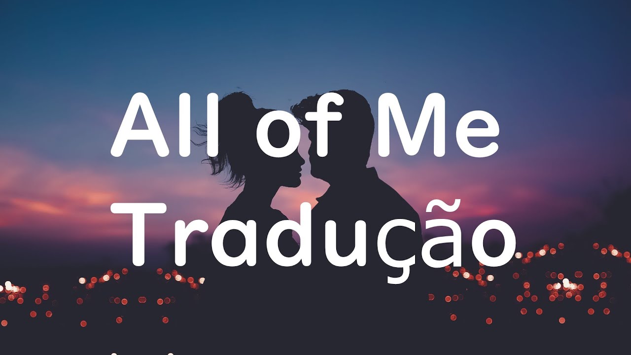 All Of Me (tradução) - John Legend - VAGALUME