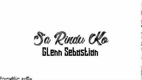 Glenn Sebastian-Sa Rindu Ko(lirik)