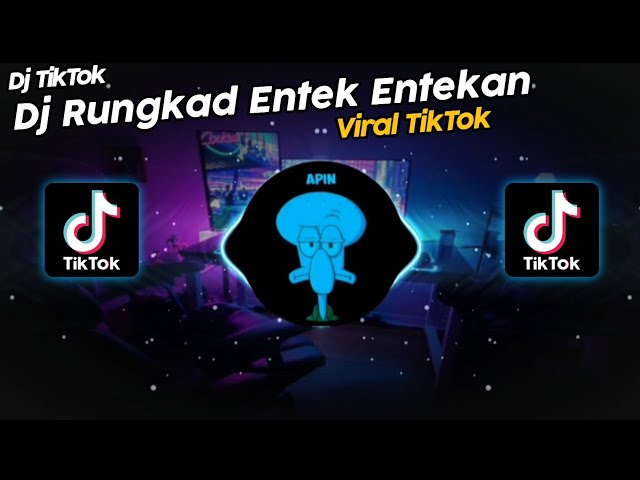 DJ RUNGKAD ENTEK ENTEKAN VIRAL TIK TOK TERBARU 2022!! class=