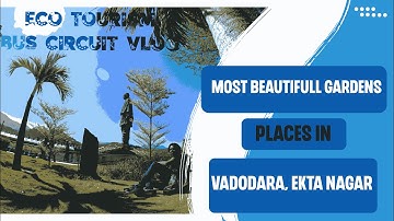 Eco Tourism Bus Circuit Vlog 🚌 | Statue of Unity & Ekta Nagar | Vadodara, Gujarat India