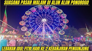 SUASANA PASAR MALAM DI ALUN ALUN PONOROGO LEBARAN IDUL FITRI HARI KE 2 KEBANJIRAN PENGUNJUNG