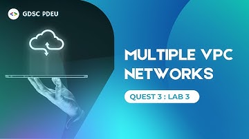 Multiple VPC Networks | Quest 3 - Lab 3