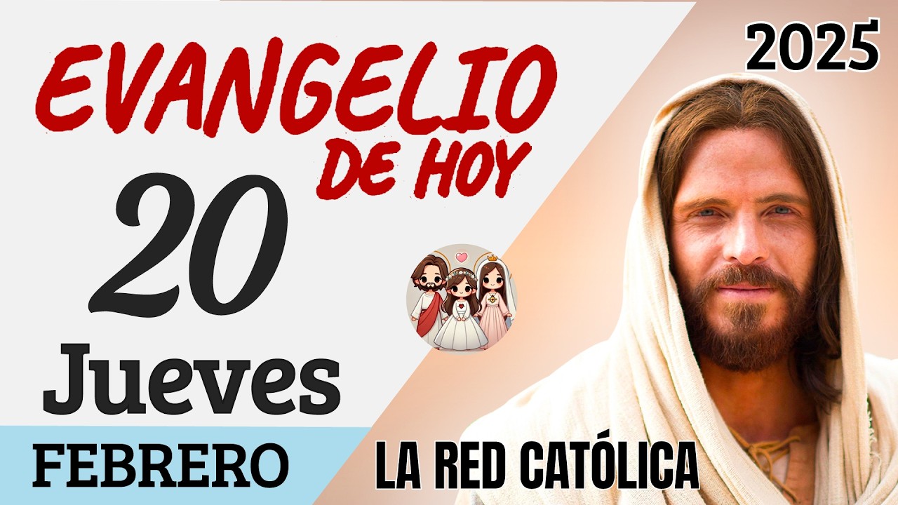 Evangelio de Hoy Jueves 20 de Febrero de 2025 | REFLEXIÓN | La Red ...