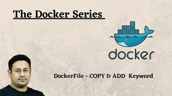 Docker Tutorial - What is the difference between the COPY and ADD Commands In Dockerfile