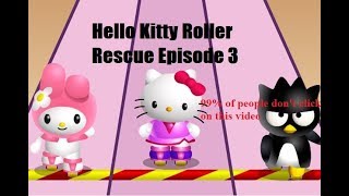 Hello Kitty Roller Rescue Episode 3: Featuring Alm958 and Junerdz