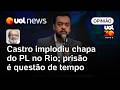 Cláudio Castro implodiu chapa do PL no RJ; prisão é questão de tempo | Kotscho