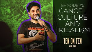 Tribalism & Cancel Culture vs Comedy | TenOnTen | VIR DAS - Ep 5