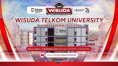 Wisuda Telkom University Purwokerto Periode II TA 2025-2026 - Day 1 - Sesi 2