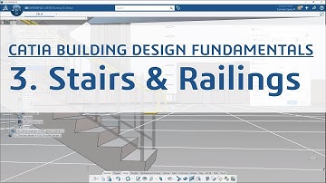 3. CATIA Building Design Fundamentals Part 3/8 - Stairs & Railings