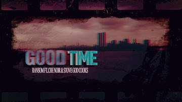 Ransom Ft Che Noir x Stove God Cooks - Good Time (Prod. By Nicholas Craven) (Lyrics Video)