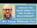 How Do You Know When It's Time to End a Relationship?