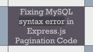 Fixing MySQL syntax error in Express.js Pagination Code