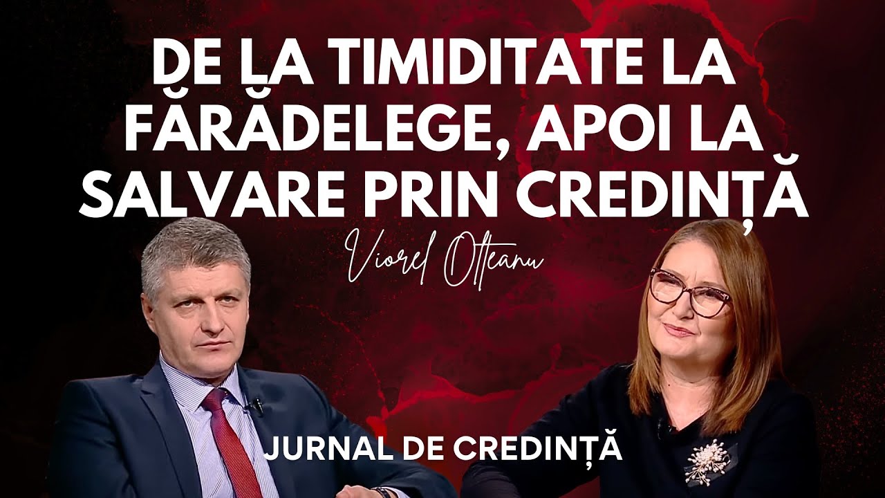 De la timiditate la fărădelege, apoi la salvare prin credință | Viorel Olteanu | Jurnal de credință