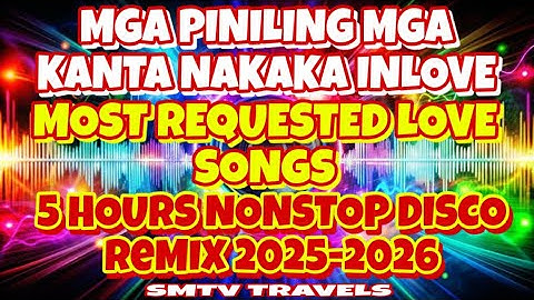 🌟MOST REQUESTED LOVE SONGS🔥MGA PINILING MGA KANTA NAKAKA INLOVE | 5 HOURS NONSTOP DISCO REMIX 2025