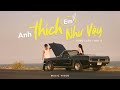 Song lun x t g  anh thch em nh vy  official music  valentine 2024