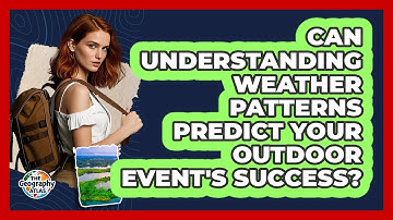 Can Understanding Weather Patterns Predict Your Outdoor Event