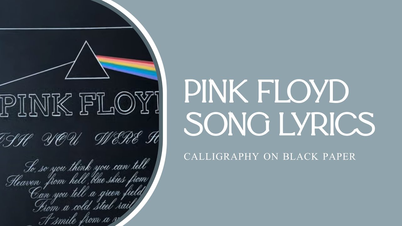 Pink Floyd Script Pink Floyd Song Lyrics. Calligraphy on black paper. - YouTube
