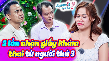 2 lần nhận giấy KHÁM THAI từ TIỂU TAM mẹ đơn thân bật khóc gặp chàng lỡ đời vợ | Bạn Muốn Hẹn Hò