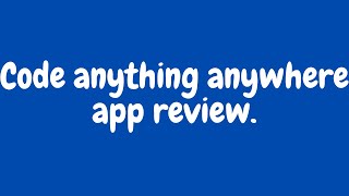 Code anything anywhere app review.