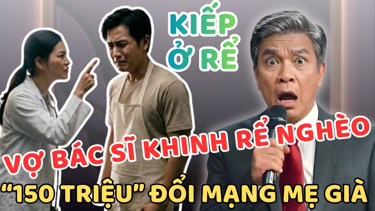 Vợ Bác Sĩ Khinh Chàng Rể Nghèo & Cơ Ngơi Tiền Tỷ Bất Ngờ | Bác Lâm Kể Chuyện