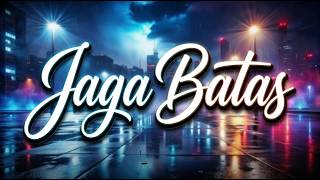 Lagu Terbaru 2026 Dan Lirik - Jaga Batas
