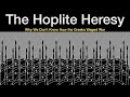 The Hoplite Heresy: Why We Don&#39;t Know How the Ancient Greeks Waged War