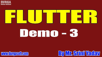 FLUTTER  tutorials || Demo - 3 || by Mr. Srini Yadav On 21-09-2020 @7PM
