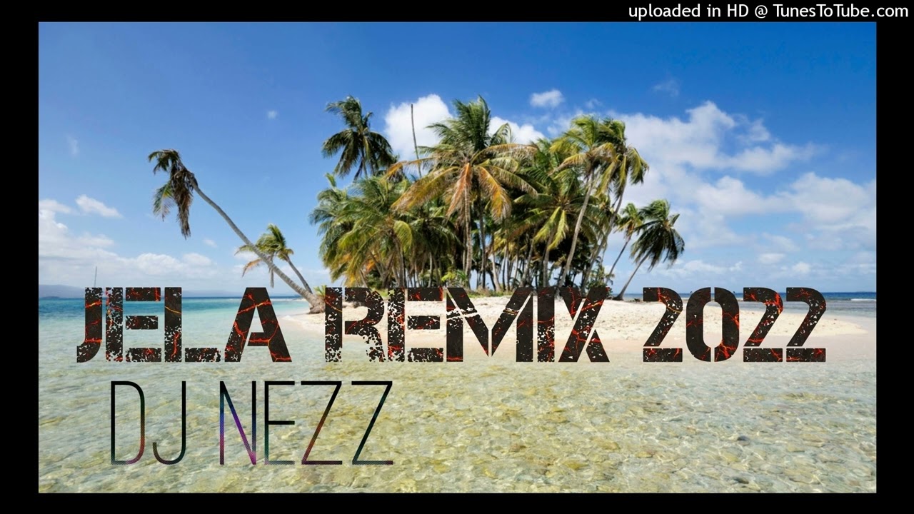 Jela remix 2022 (DJ NEZZ)..