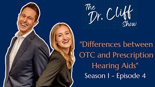 The Dr. Cliff Show Episode 4 | Differences between OTC and Prescription Hearing Aids (Pt. 1 of 2) Update