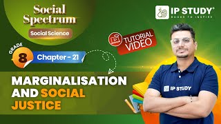 Marginalisation and Social Justice | SST Class 8 | Chapter 21 | IP Study