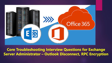 Interview Questions O365, Exchange Online, Exchange Hybrid, Exchange On Premise - RPC Encryption,