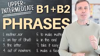 Upper-Intermediate Phrases (B1   B2) You Definitely Need to Know