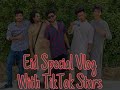 Eid Vlog with TikTok Stars | Eid Mubarak | Vlog #3 | Salman Zameer