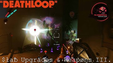 Deathloop - Slab Upgrades & Weapons III.